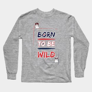 Born to be Frenchie Wild #1 Long Sleeve T-Shirt